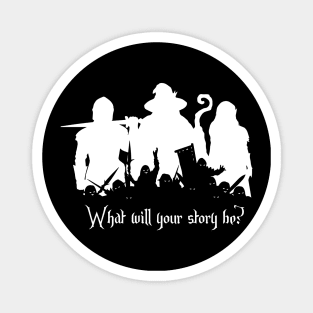 What Will Your Story Be? LARP or DnD shirt Magnet